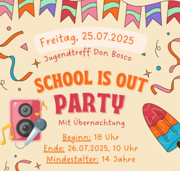 School is out Party am Freitag, 25.07.25 im Jugendtreff Don Bosco Regensburg